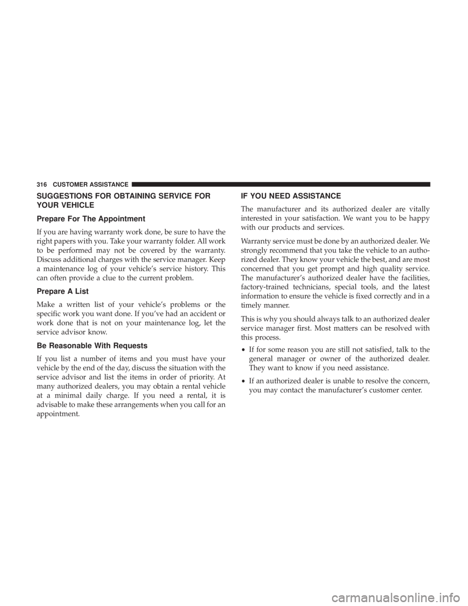 FIAT 500C 2018  Owners Manual SUGGESTIONS FOR OBTAINING SERVICE FOR
YOUR VEHICLE
Prepare For The Appointment
If you are having warranty work done, be sure to have the
right papers with you. Take your warranty folder. All work
to b
