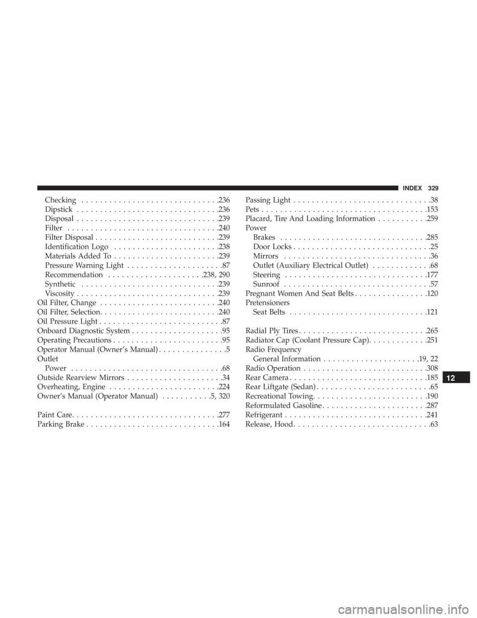 FIAT 500C 2018  Owners Manual Checking ............................. .236
Dipstick .............................. .236
Disposal .............................. .239
Filter ................................ .240
Filter Disposal .....