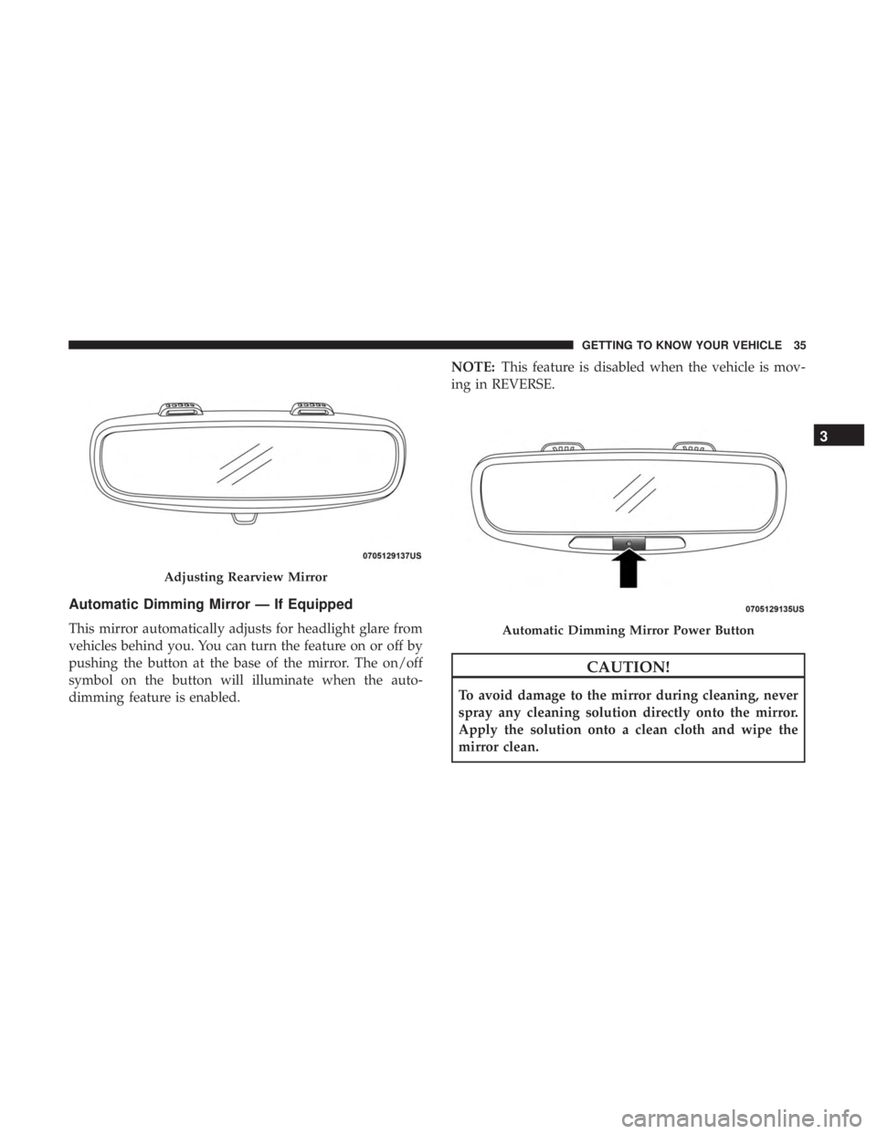 FIAT 500C 2018 Owners Guide Automatic Dimming Mirror — If Equipped
This mirror automatically adjusts for headlight glare from
vehicles behind you. You can turn the feature on or off by
pushing the button at the base of the mir FIAT 500C 2018 Owners Guide Automatic Dimming Mirror — If Equipped
This mirror automatically adjusts for headlight glare from
vehicles behind you. You can turn the feature on or off by
pushing the button at the base of the mir
