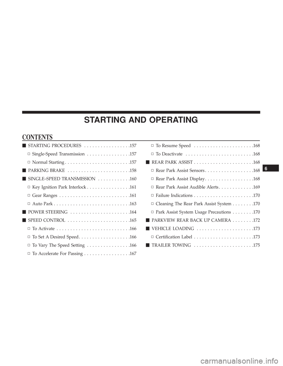 FIAT 500E 2019  Owners Manual STARTING AND OPERATING
CONTENTS
STARTING PROCEDURES .................157
▫ Single-Speed Transmission ................157
▫ Normal Starting ....................... .157
 PARKING BRAKE ...........