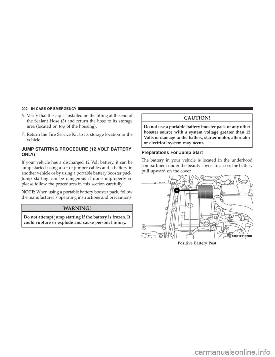 FIAT 500E 2019  Owners Manual 6. Verify that the cap is installed on the fitting at the end ofthe Sealant Hose (3) and return the hose to its storage
area (located on top of the housing).
7. Return the Tire Service Kit to its stor