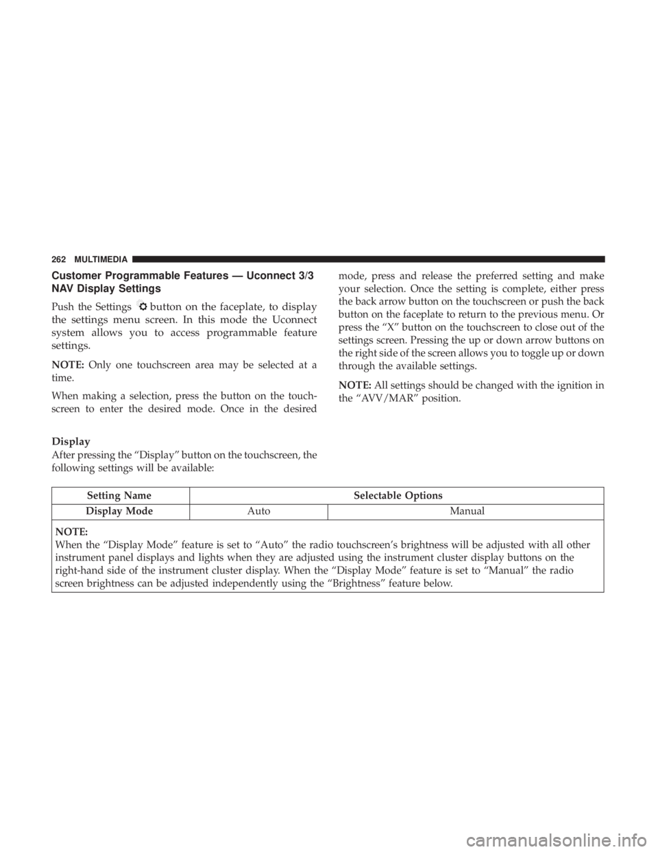 FIAT 500E 2019  Owners Manual Customer Programmable Features — Uconnect 3/3
NAV Display Settings
Push the Settingsbutton on the faceplate, to display
the settings menu screen. In this mode the Uconnect
system allows you to acces