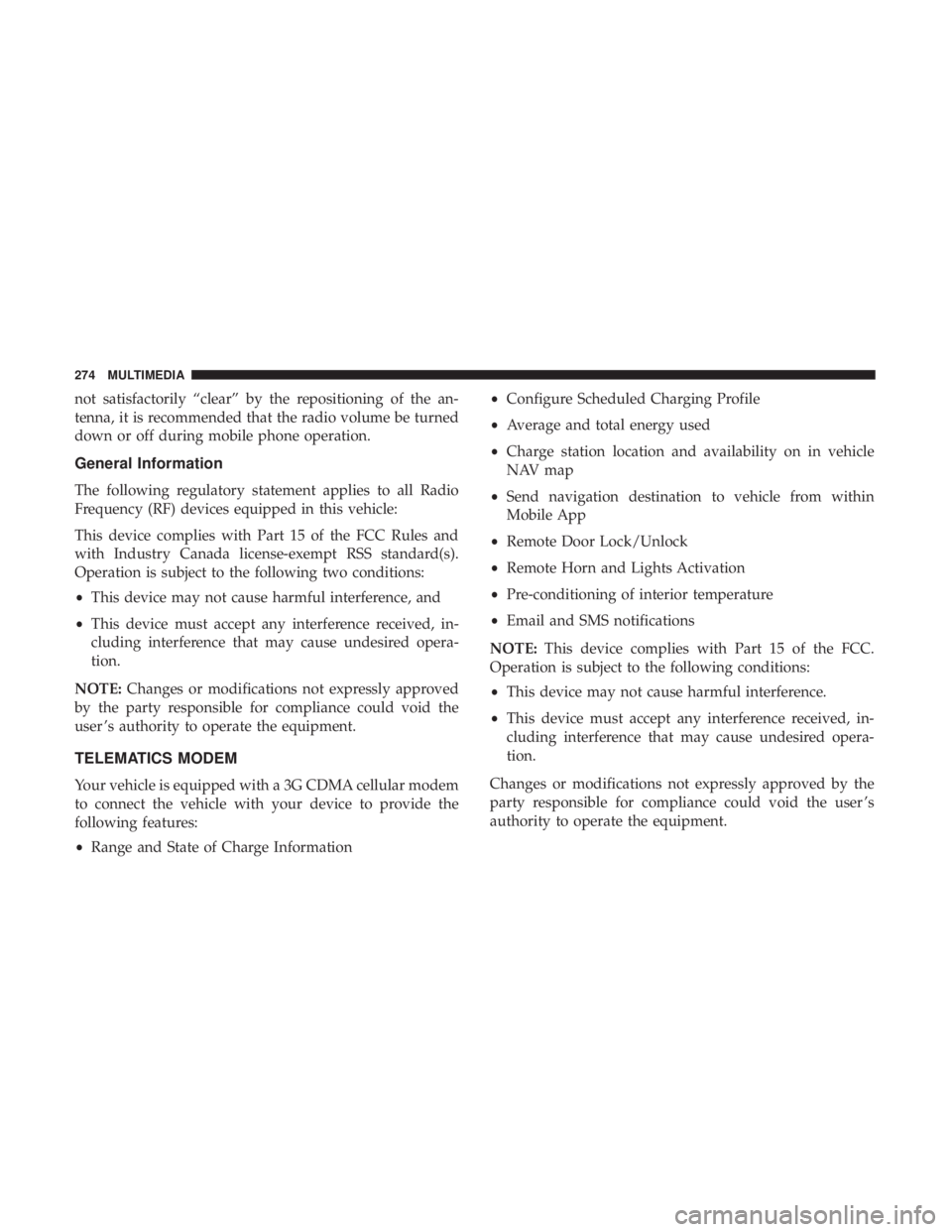 FIAT 500E 2019 Owners Manual not satisfactorily “clear” by the repositioning of the an-
tenna, it is recommended that the radio volume be turned
down or off during mobile phone operation.
General Information
The following reg FIAT 500E 2019 Owners Manual not satisfactorily “clear” by the repositioning of the an-
tenna, it is recommended that the radio volume be turned
down or off during mobile phone operation.
General Information
The following reg