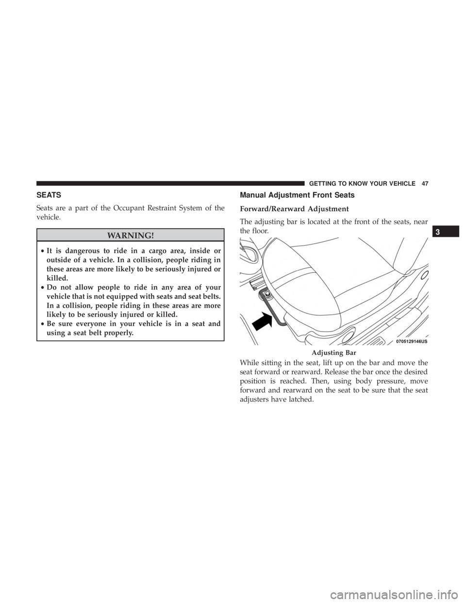 FIAT 500E 2019 Service Manual SEATS
Seats are a part of the Occupant Restraint System of the
vehicle.
WARNING!
•It is dangerous to ride in a cargo area, inside or
outside of a vehicle. In a collision, people riding in
these area FIAT 500E 2019 Service Manual SEATS
Seats are a part of the Occupant Restraint System of the
vehicle.
WARNING!
•It is dangerous to ride in a cargo area, inside or
outside of a vehicle. In a collision, people riding in
these area