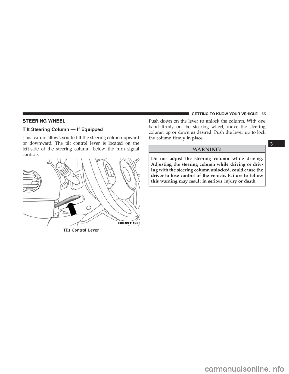 FIAT 500E 2019 Workshop Manual STEERING WHEEL
Tilt Steering Column — If Equipped
This feature allows you to tilt the steering column upward
or downward. The tilt control lever is located on the
left-side of the steering column, b