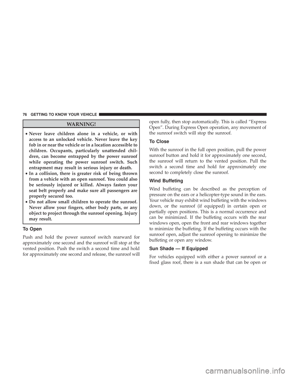 FIAT 500E 2019 Manual PDF WARNING!
•Never leave children alone in a vehicle, or with
access to an unlocked vehicle. Never leave the key
fob in or near the vehicle or in a location accessible to
children. Occupants, particula FIAT 500E 2019 Manual PDF WARNING!
•Never leave children alone in a vehicle, or with
access to an unlocked vehicle. Never leave the key
fob in or near the vehicle or in a location accessible to
children. Occupants, particula