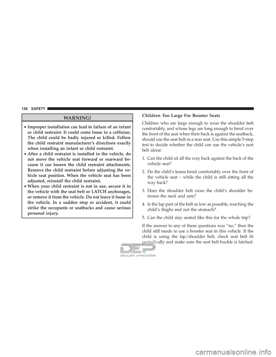 FIAT 500E 2018 Owners Manual WARNING!
•Improper installation can lead to failure of an infant
or child restraint. It could come loose in a collision.
The child could be badly injured or killed. Follow
the child restraint manufa FIAT 500E 2018 Owners Manual WARNING!
•Improper installation can lead to failure of an infant
or child restraint. It could come loose in a collision.
The child could be badly injured or killed. Follow
the child restraint manufa