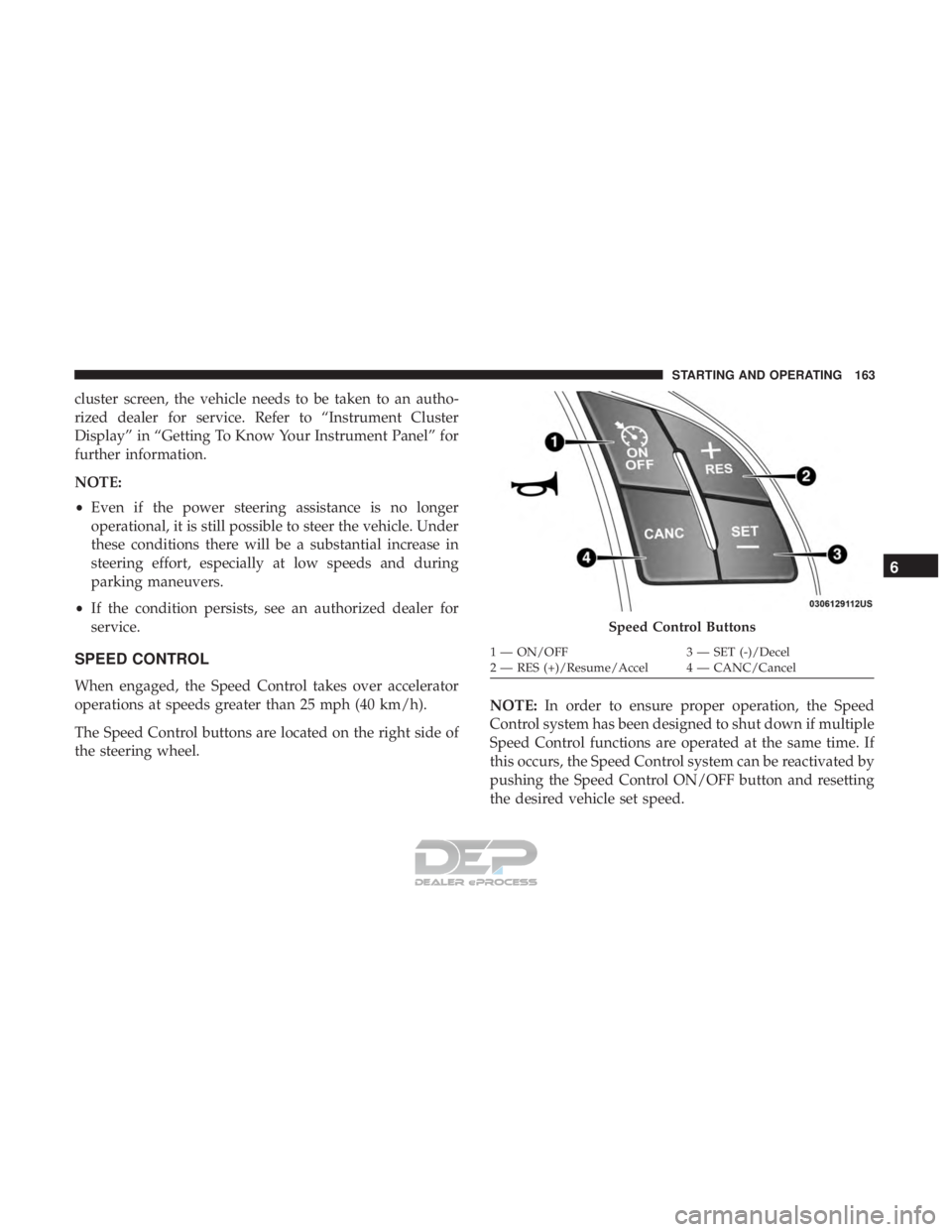 FIAT 500E 2018  Owners Manual cluster screen, the vehicle needs to be taken to an autho-
rized dealer for service. Refer to “Instrument Cluster
Display” in “Getting To Know Your Instrument Panel” for
further information.
N