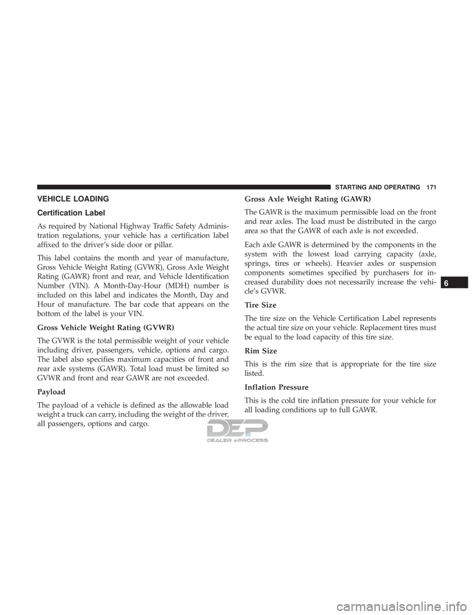 FIAT 500E 2018  Owners Manual VEHICLE LOADING
Certification Label
As required by National Highway Traffic Safety Adminis-
tration regulations, your vehicle has a certification label
affixed to the driver’s side door or pillar.
T