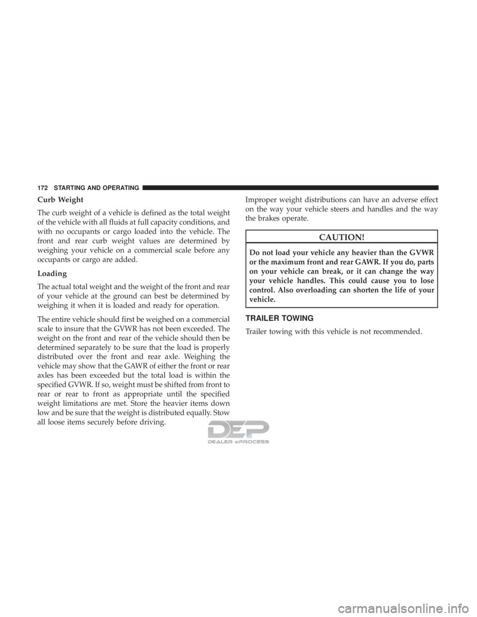 FIAT 500E 2018  Owners Manual Curb Weight
The curb weight of a vehicle is defined as the total weight
of the vehicle with all fluids at full capacity conditions, and
with no occupants or cargo loaded into the vehicle. The
front an