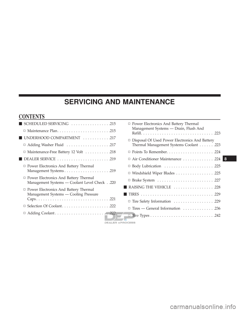 FIAT 500E 2018  Owners Manual SERVICING AND MAINTENANCE
CONTENTS
SCHEDULED SERVICING .................215
▫ Maintenance Plan .......................215
 UNDERHOOD COMPARTMENT ............217
▫ Adding Washer Fluid ...........