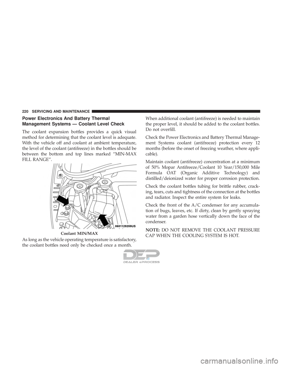 FIAT 500E 2018 Owners Manual Power Electronics And Battery Thermal
Management Systems — Coolant Level Check
The coolant expansion bottles provides a quick visual
method for determining that the coolant level is adequate.
With t FIAT 500E 2018 Owners Manual Power Electronics And Battery Thermal
Management Systems — Coolant Level Check
The coolant expansion bottles provides a quick visual
method for determining that the coolant level is adequate.
With t