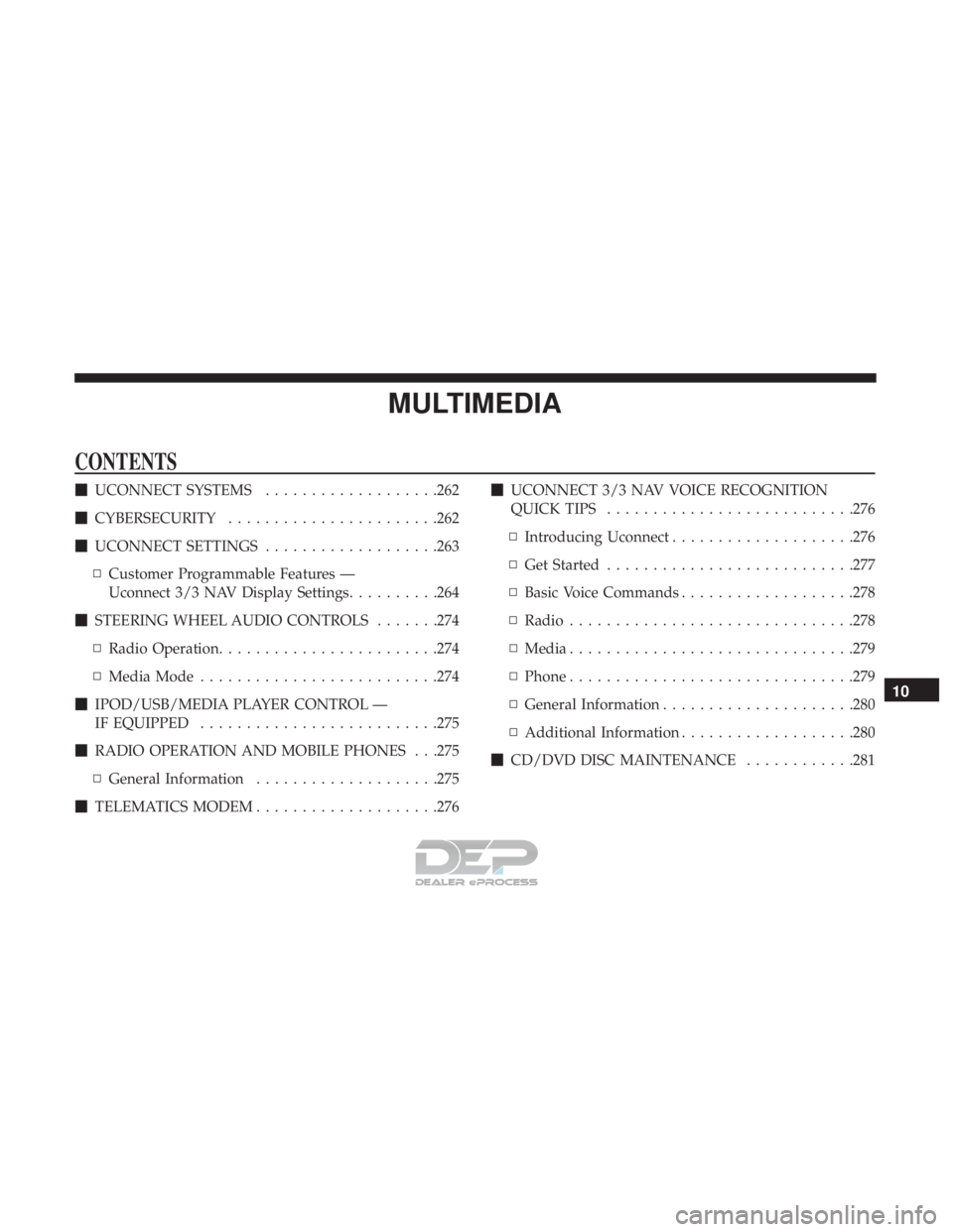 FIAT 500E 2018  Owners Manual MULTIMEDIA
CONTENTS
UCONNECT SYSTEMS ...................262
 CYBERSECURITY .......................262
 UCONNECT SETTINGS ...................263
▫ Customer Programmable Features —
Uconnect 3/3 N