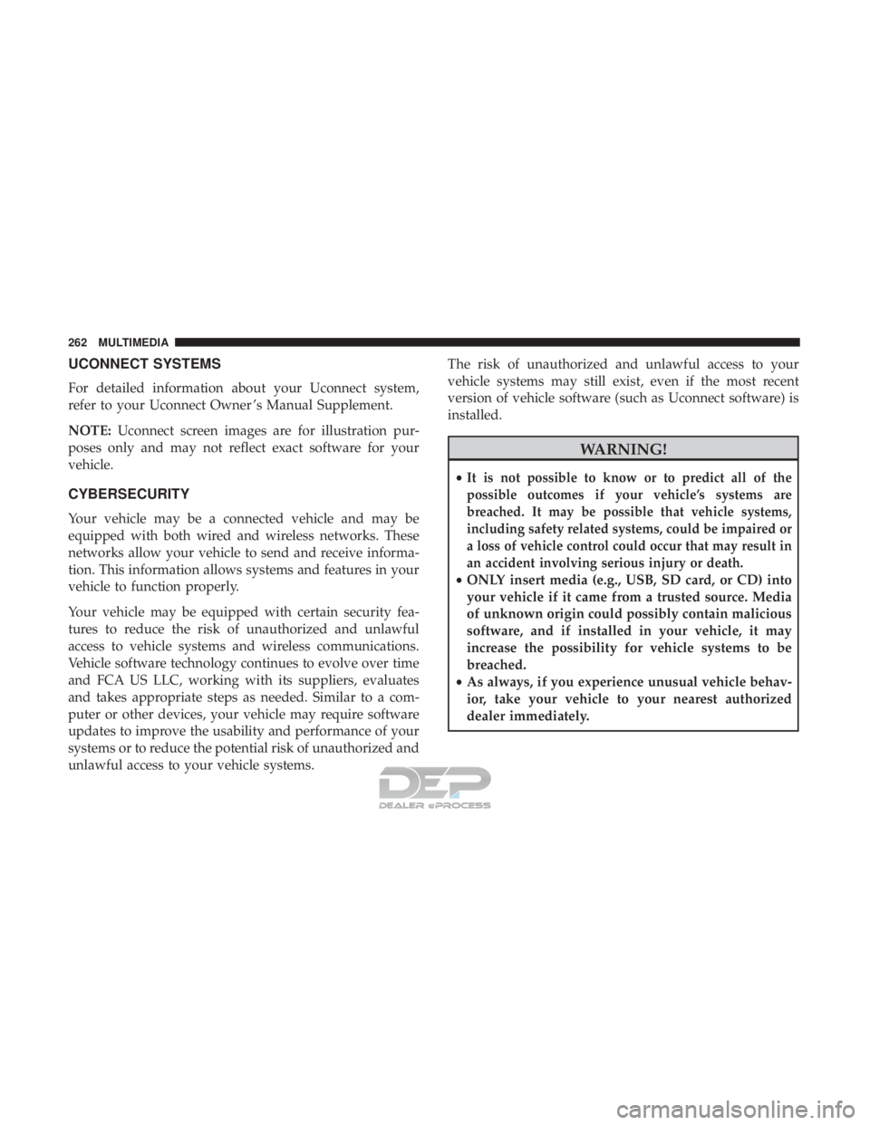 FIAT 500E 2018  Owners Manual UCONNECT SYSTEMS
For detailed information about your Uconnect system,
refer to your Uconnect Owner ’s Manual Supplement.
NOTE:Uconnect screen images are for illustration pur-
poses only and may not 