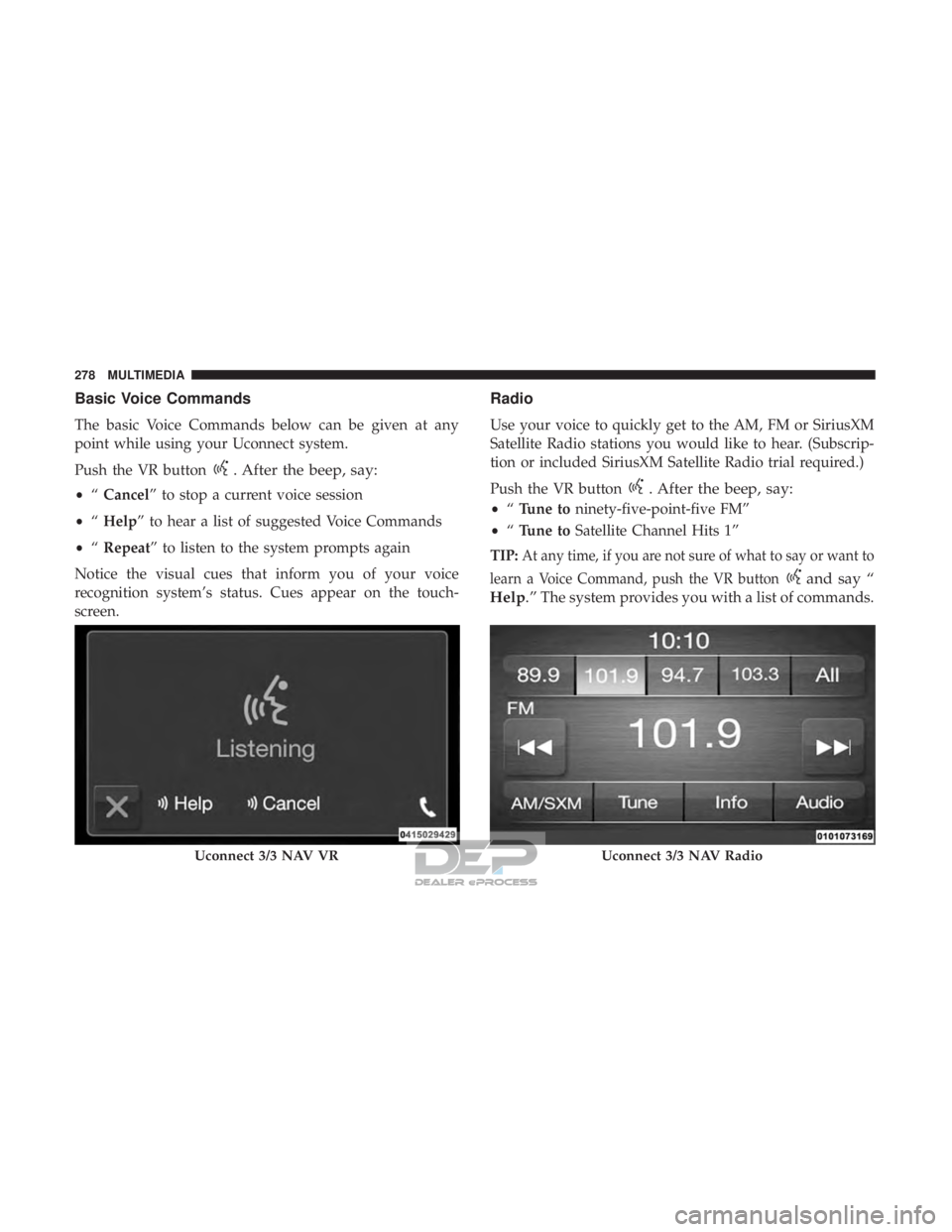 FIAT 500E 2018  Owners Manual Basic Voice Commands
The basic Voice Commands below can be given at any
point while using your Uconnect system.
Push the VR button
. After the beep, say:
•“Cancel” to stop a current voice sessio
