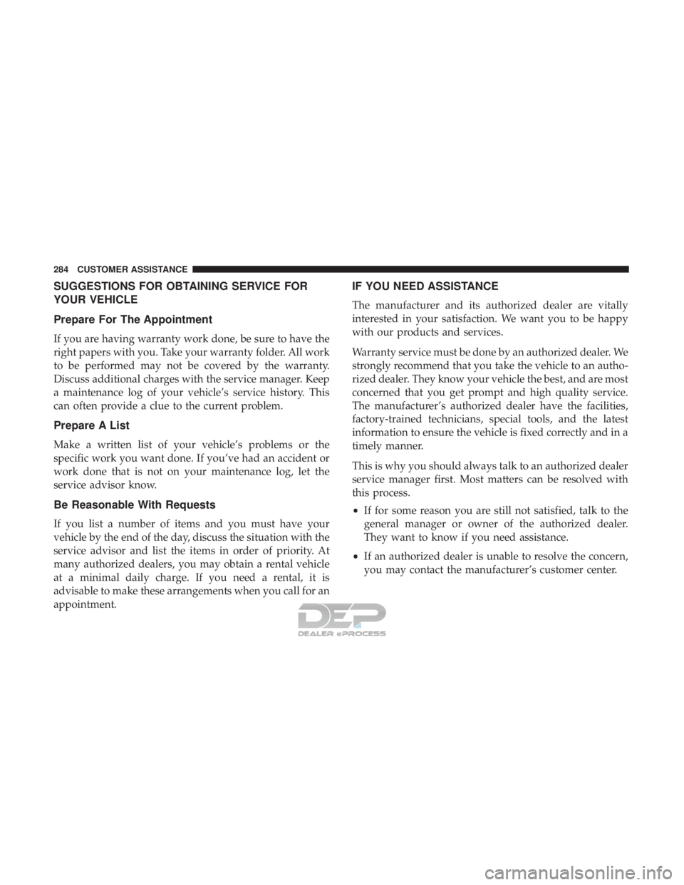FIAT 500E 2018  Owners Manual SUGGESTIONS FOR OBTAINING SERVICE FOR
YOUR VEHICLE
Prepare For The Appointment
If you are having warranty work done, be sure to have the
right papers with you. Take your warranty folder. All work
to b