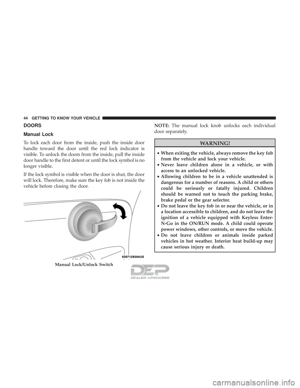 FIAT 500E 2018 Service Manual DOORS
Manual Lock
To lock each door from the inside, push the inside door
handle toward the door until the red lock indicator is
visible. To unlock the doors from the inside, pull the inside
door hand FIAT 500E 2018 Service Manual DOORS
Manual Lock
To lock each door from the inside, push the inside door
handle toward the door until the red lock indicator is
visible. To unlock the doors from the inside, pull the inside
door hand