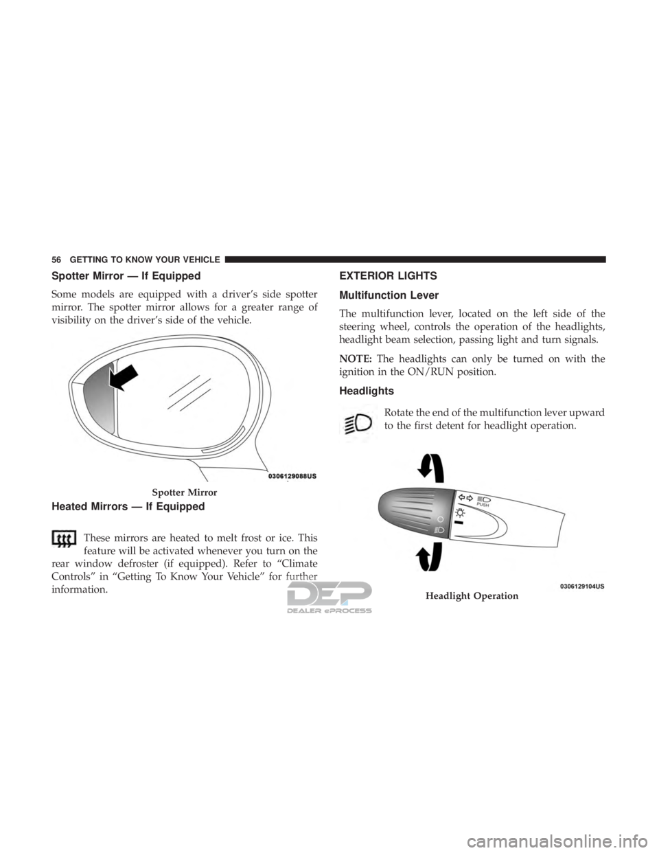 FIAT 500E 2018  Owners Manual Spotter Mirror — If Equipped
Some models are equipped with a driver’s side spotter
mirror. The spotter mirror allows for a greater range of
visibility on the driver’s side of the vehicle.
Heated