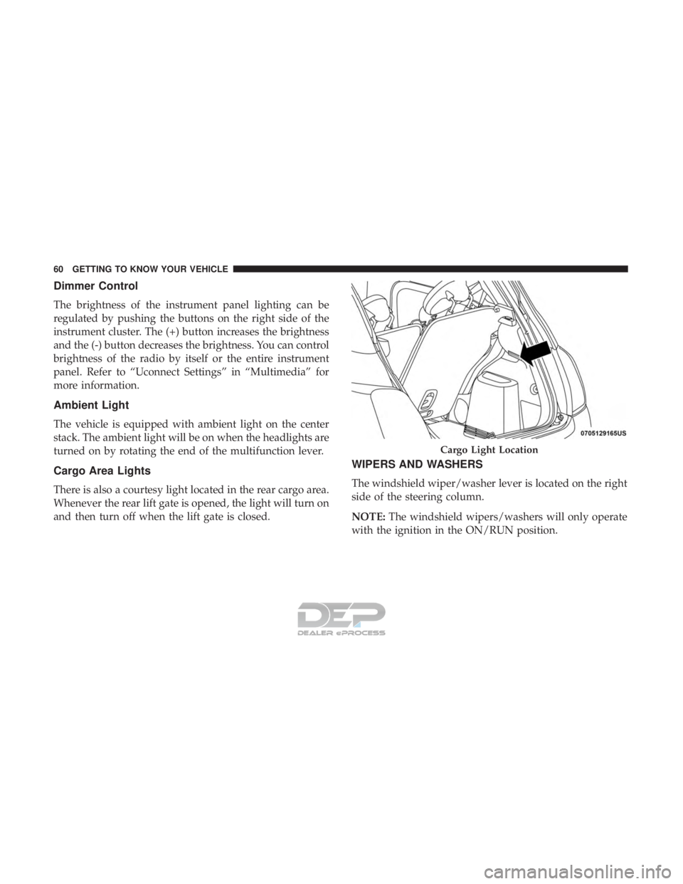 FIAT 500E 2018  Owners Manual Dimmer Control
The brightness of the instrument panel lighting can be
regulated by pushing the buttons on the right side of the
instrument cluster. The (+) button increases the brightness
and the (-) 