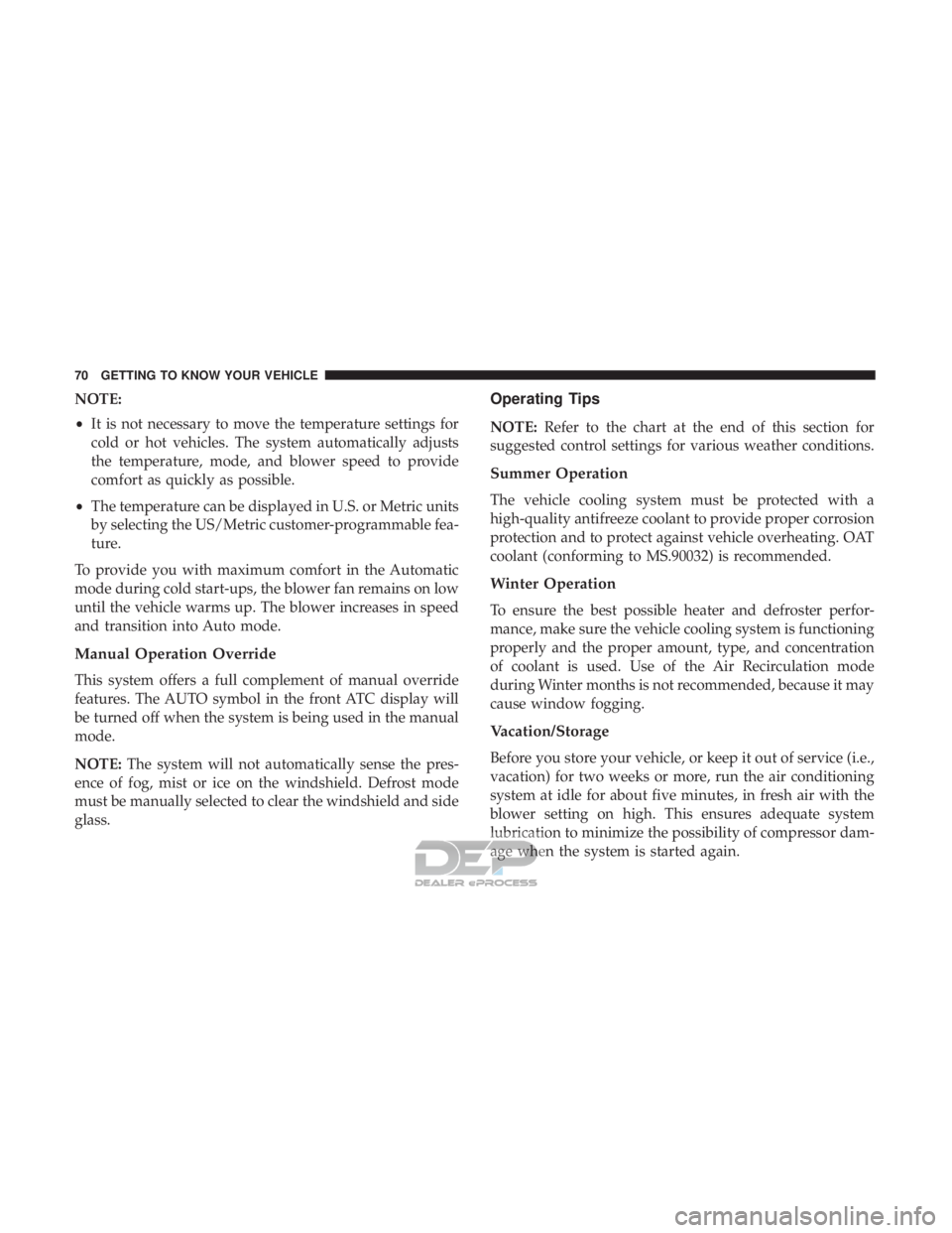FIAT 500E 2018 Manual PDF NOTE:
•It is not necessary to move the temperature settings for
cold or hot vehicles. The system automatically adjusts
the temperature, mode, and blower speed to provide
comfort as quickly as possib FIAT 500E 2018 Manual PDF NOTE:
•It is not necessary to move the temperature settings for
cold or hot vehicles. The system automatically adjusts
the temperature, mode, and blower speed to provide
comfort as quickly as possib