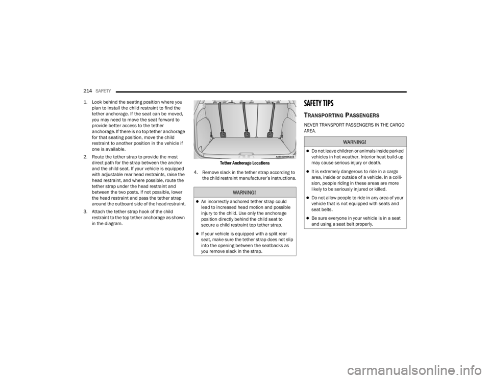 FIAT 500X 2022 Owners Manual
214SAFETY
1. Look behind the seating position where you plan to install the child restraint to find the
tether anchorage. If the seat can be moved,
you may need to move the seat forward to
pro FIAT 500X 2022 Owners Manual
214SAFETY
1. Look behind the seating position where you plan to install the child restraint to find the
tether anchorage. If the seat can be moved,
you may need to move the seat forward to
pro