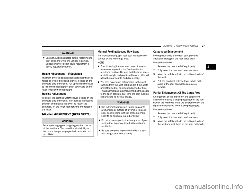 FIAT 500X 2022 Owners Manual
GETTING TO KNOW YOUR VEHICLE27
Height Adjustment — If Equipped
The front driver and passenger seats height can be
raised or lowered by using a lever, located on the
outboard side of the seat. Pul FIAT 500X 2022 Owners Manual
GETTING TO KNOW YOUR VEHICLE27
Height Adjustment — If Equipped
The front driver and passenger seats height can be
raised or lowered by using a lever, located on the
outboard side of the seat. Pul