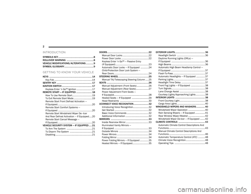 FIAT 500X 2022 Owners Manual
2
INTRODUCTION
SYMBOLS KEY ...........................................................8
ROLLOVER WARNING ............................................. 8
VEHICLE MODIFICATIONS/ALTERATIONS .......... FIAT 500X 2022 Owners Manual
2
INTRODUCTION
SYMBOLS KEY ...........................................................8
ROLLOVER WARNING ............................................. 8
VEHICLE MODIFICATIONS/ALTERATIONS ..........