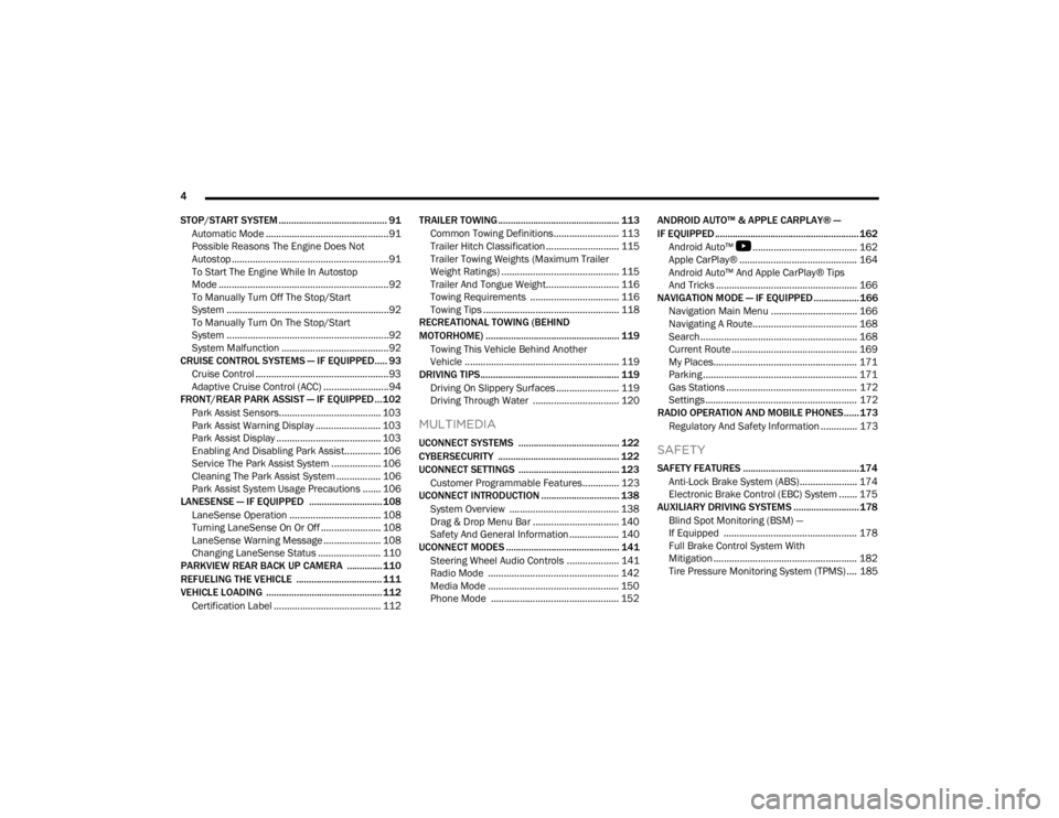 FIAT 500X 2022  Owners Manual 
4
STOP/START SYSTEM ........................................... 91Automatic Mode ...............................................91
Possible Reasons The Engine Does Not 
Autostop .....................