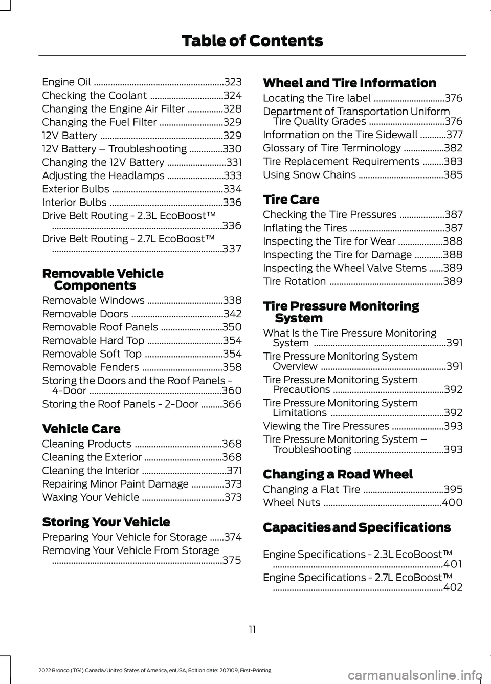 FORD BRONCO 2022  Owners Manual Engine Oil.......................................................323
Checking the Coolant...............................324
Changing the Engine Air Filter...............328
Changing the Fuel Filter...