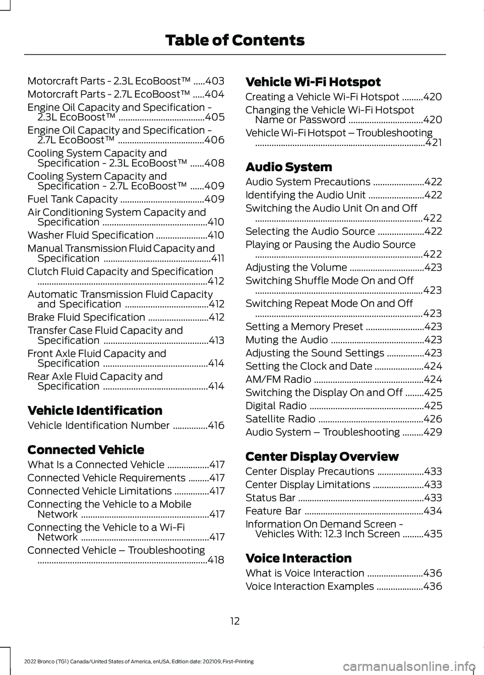 FORD BRONCO 2022  Owners Manual Motorcraft Parts - 2.3L EcoBoost™.....403
Motorcraft Parts - 2.7L EcoBoost™.....404
Engine Oil Capacity and Specification -2.3L EcoBoost™.....................................405
Engine Oil Capac