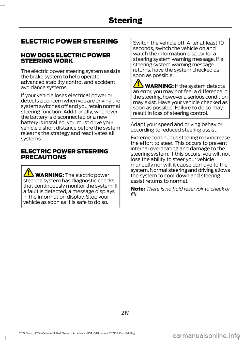 FORD BRONCO 2022 Service Manual ELECTRIC POWER STEERING
HOW DOES ELECTRIC POWERSTEERING WORK
The electric power steering system assiststhe brake system to help operateadvanced stability control and accidentavoidance systems.
If your FORD BRONCO 2022 Service Manual ELECTRIC POWER STEERING
HOW DOES ELECTRIC POWERSTEERING WORK
The electric power steering system assiststhe brake system to help operateadvanced stability control and accidentavoidance systems.
If your