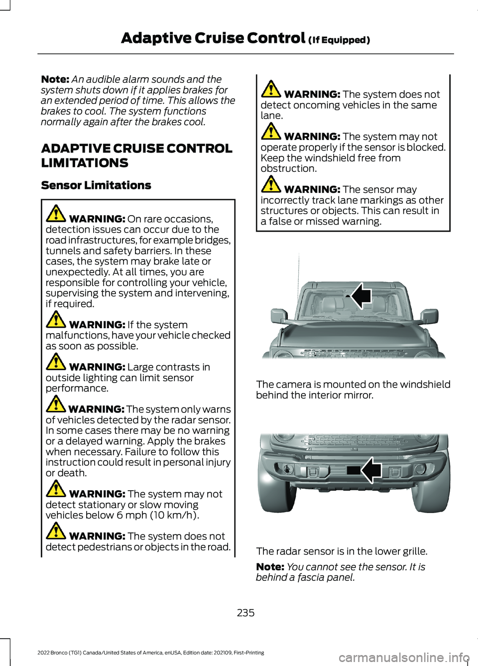 FORD BRONCO 2022  Owners Manual Note:An audible alarm sounds and thesystem shuts down if it applies brakes foran extended period of time. This allows thebrakes to cool. The system functionsnormally again after the brakes cool.
ADAPT