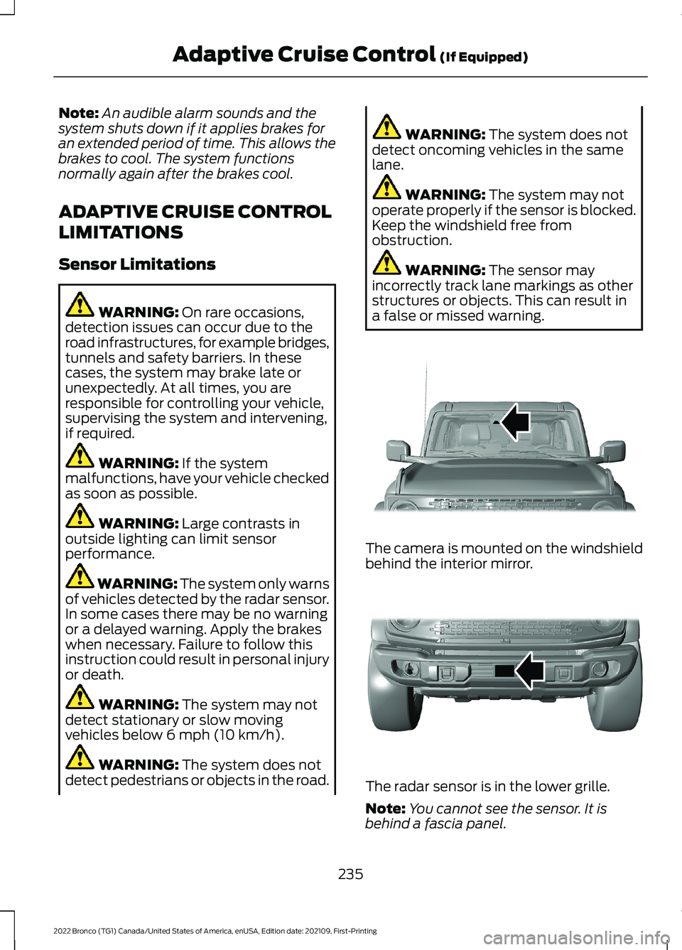 FORD BRONCO 2022 Manual PDF Note:An audible alarm sounds and thesystem shuts down if it applies brakes foran extended period of time. This allows thebrakes to cool. The system functionsnormally again after the brakes cool.
ADAPT FORD BRONCO 2022 Manual PDF Note:An audible alarm sounds and thesystem shuts down if it applies brakes foran extended period of time. This allows thebrakes to cool. The system functionsnormally again after the brakes cool.
ADAPT