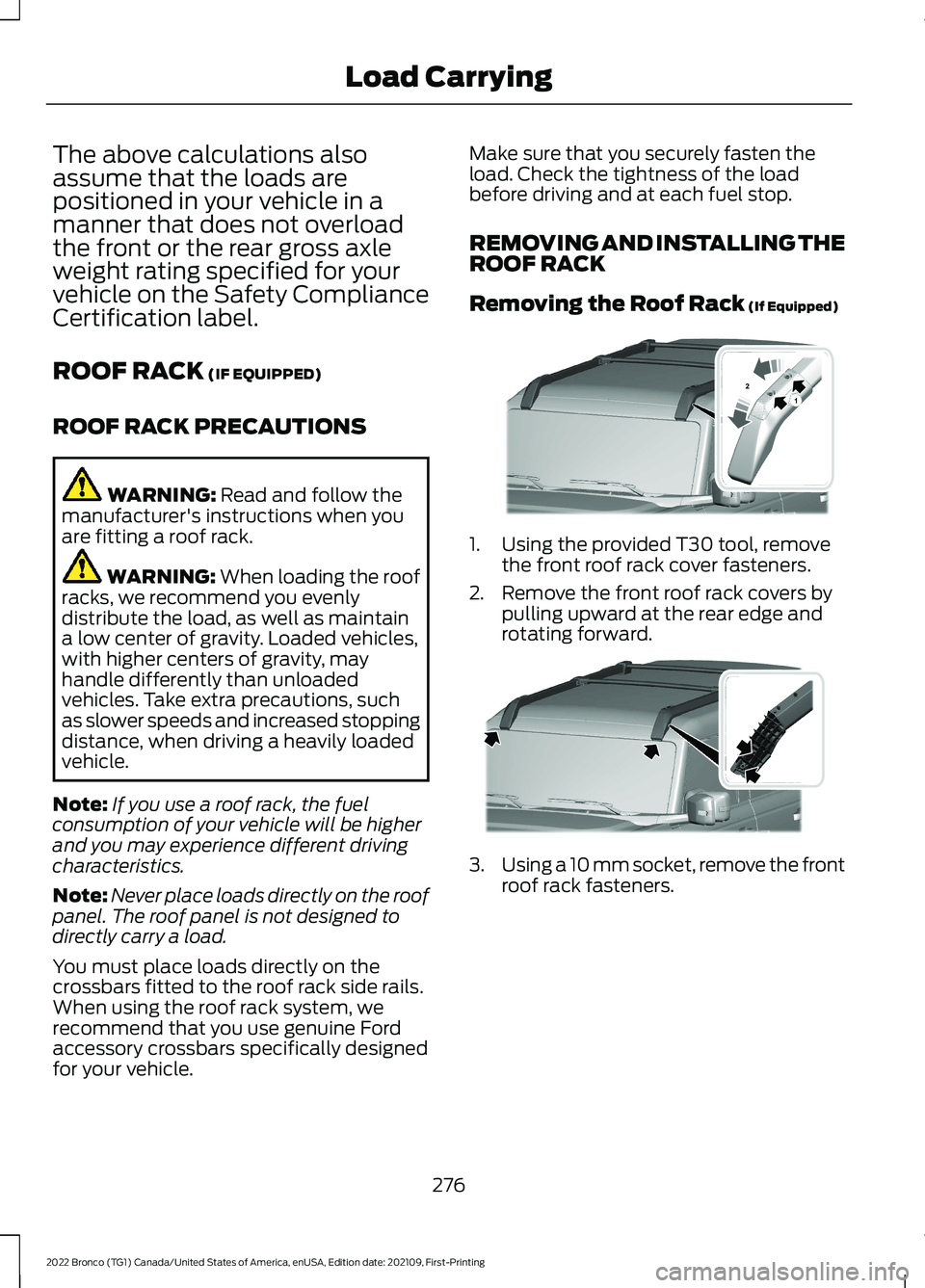 FORD BRONCO 2022 Owners Manual The above calculations alsoassume that the loads arepositioned in your vehicle in amanner that does not overloadthe front or the rear gross axleweight rating specified for yourvehicle on the Safety Co FORD BRONCO 2022 Owners Manual The above calculations alsoassume that the loads arepositioned in your vehicle in amanner that does not overloadthe front or the rear gross axleweight rating specified for yourvehicle on the Safety Co