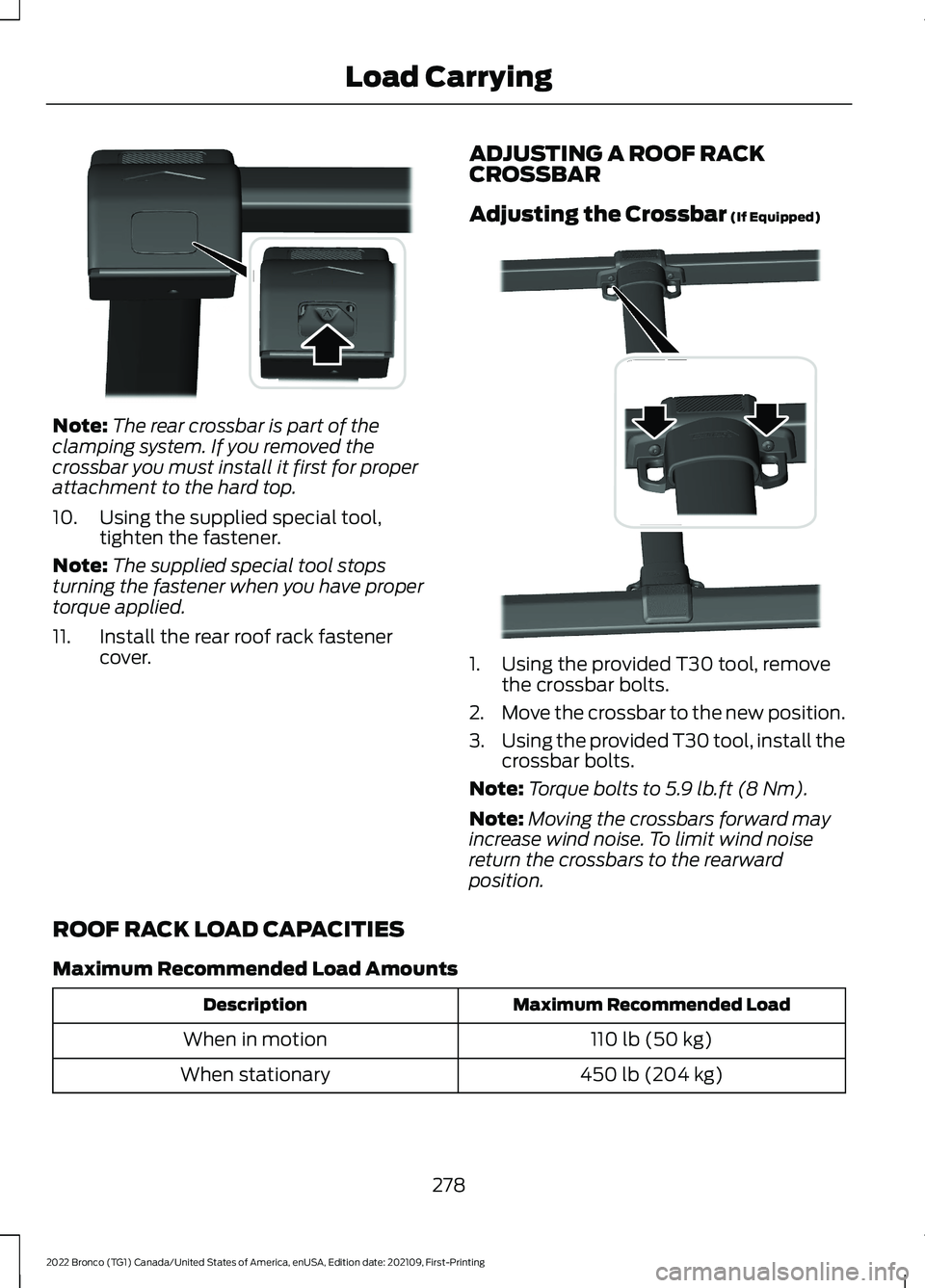 FORD BRONCO 2022 Owners Manual Note:The rear crossbar is part of theclamping system. If you removed thecrossbar you must install it first for properattachment to the hard top.
10.Using the supplied special tool,tighten the fastener FORD BRONCO 2022 Owners Manual Note:The rear crossbar is part of theclamping system. If you removed thecrossbar you must install it first for properattachment to the hard top.
10.Using the supplied special tool,tighten the fastener