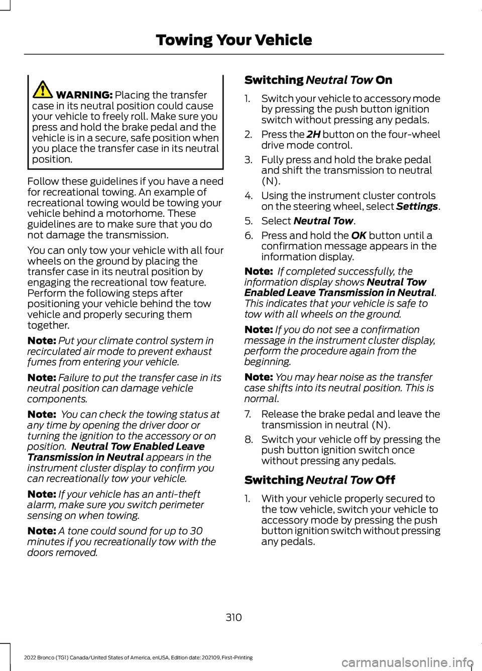 FORD BRONCO 2022 Manual PDF WARNING: Placing the transfercase in its neutral position could causeyour vehicle to freely roll. Make sure youpress and hold the brake pedal and thevehicle is in a secure, safe position whenyou place FORD BRONCO 2022 Manual PDF WARNING: Placing the transfercase in its neutral position could causeyour vehicle to freely roll. Make sure youpress and hold the brake pedal and thevehicle is in a secure, safe position whenyou place