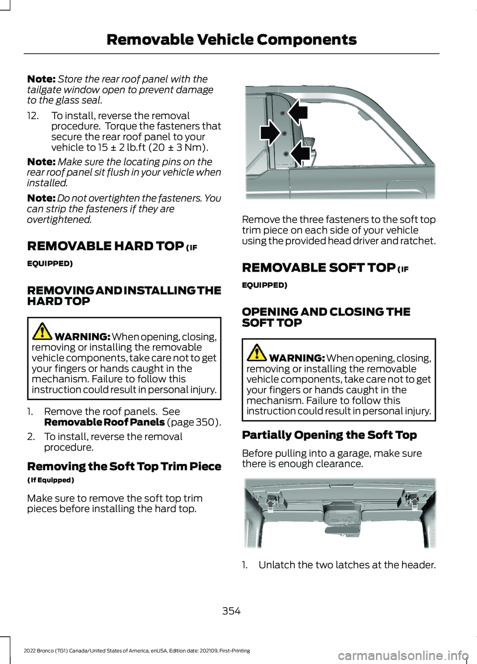FORD BRONCO 2022 Owners Manual Note:Store the rear roof panel with thetailgate window open to prevent damageto the glass seal.
12.To install, reverse the removalprocedure. Torque the fasteners thatsecure the rear roof panel to you FORD BRONCO 2022 Owners Manual Note:Store the rear roof panel with thetailgate window open to prevent damageto the glass seal.
12.To install, reverse the removalprocedure. Torque the fasteners thatsecure the rear roof panel to you