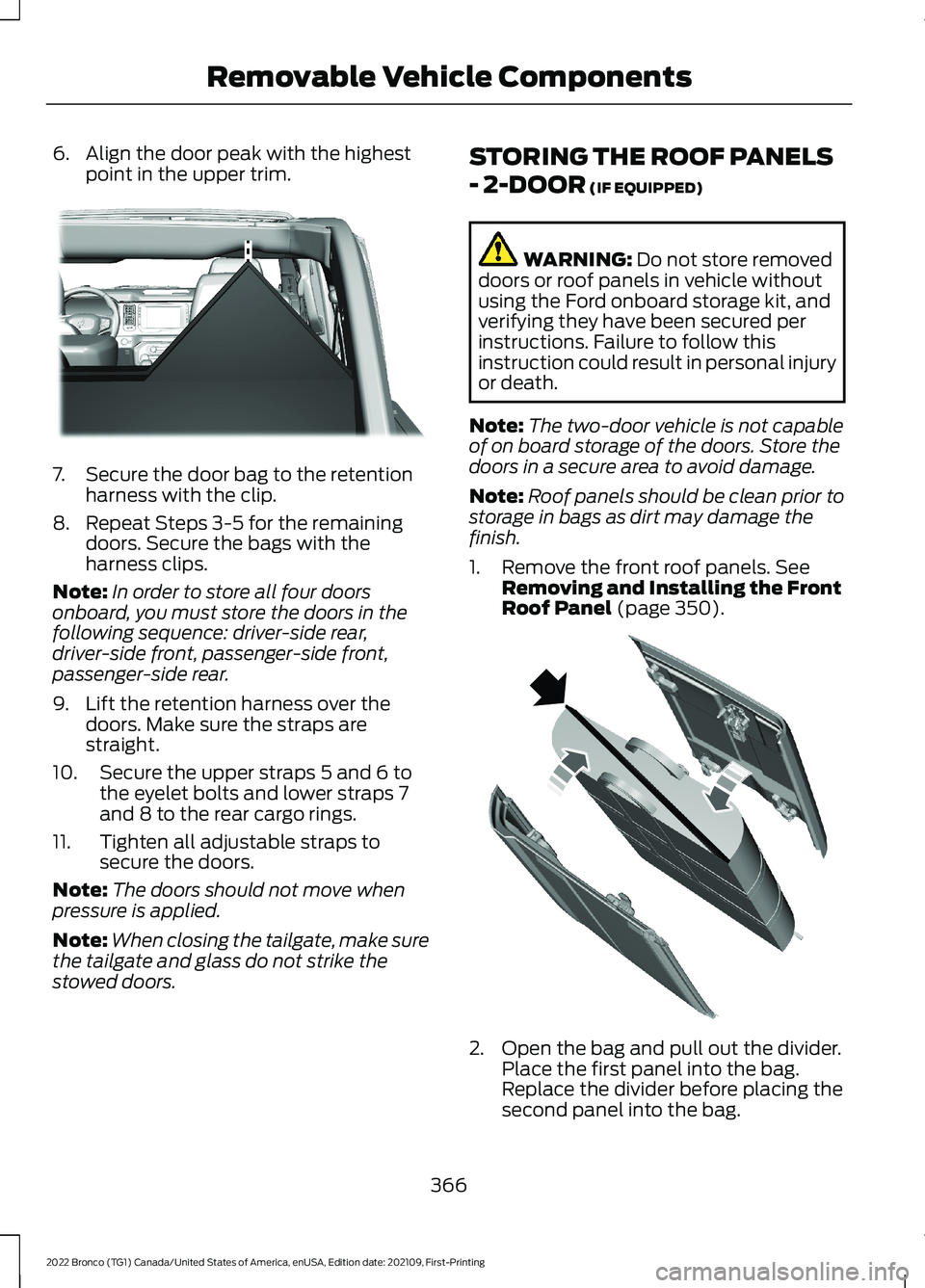 FORD BRONCO 2022 Owners Manual 6.Align the door peak with the highestpoint in the upper trim.
7.Secure the door bag to the retentionharness with the clip.
8.Repeat Steps 3-5 for the remainingdoors. Secure the bags with theharness c FORD BRONCO 2022 Owners Manual 6.Align the door peak with the highestpoint in the upper trim.
7.Secure the door bag to the retentionharness with the clip.
8.Repeat Steps 3-5 for the remainingdoors. Secure the bags with theharness c