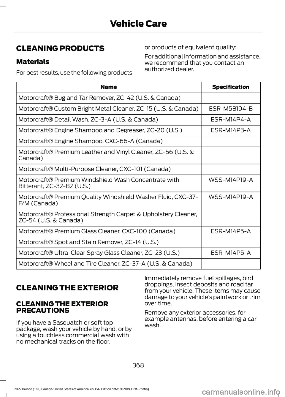 FORD BRONCO 2022  Owners Manual CLEANING PRODUCTS
Materials
For best results, use the following products
or products of equivalent quality:
For additional information and assistance,we recommend that you contact anauthorized dealer.