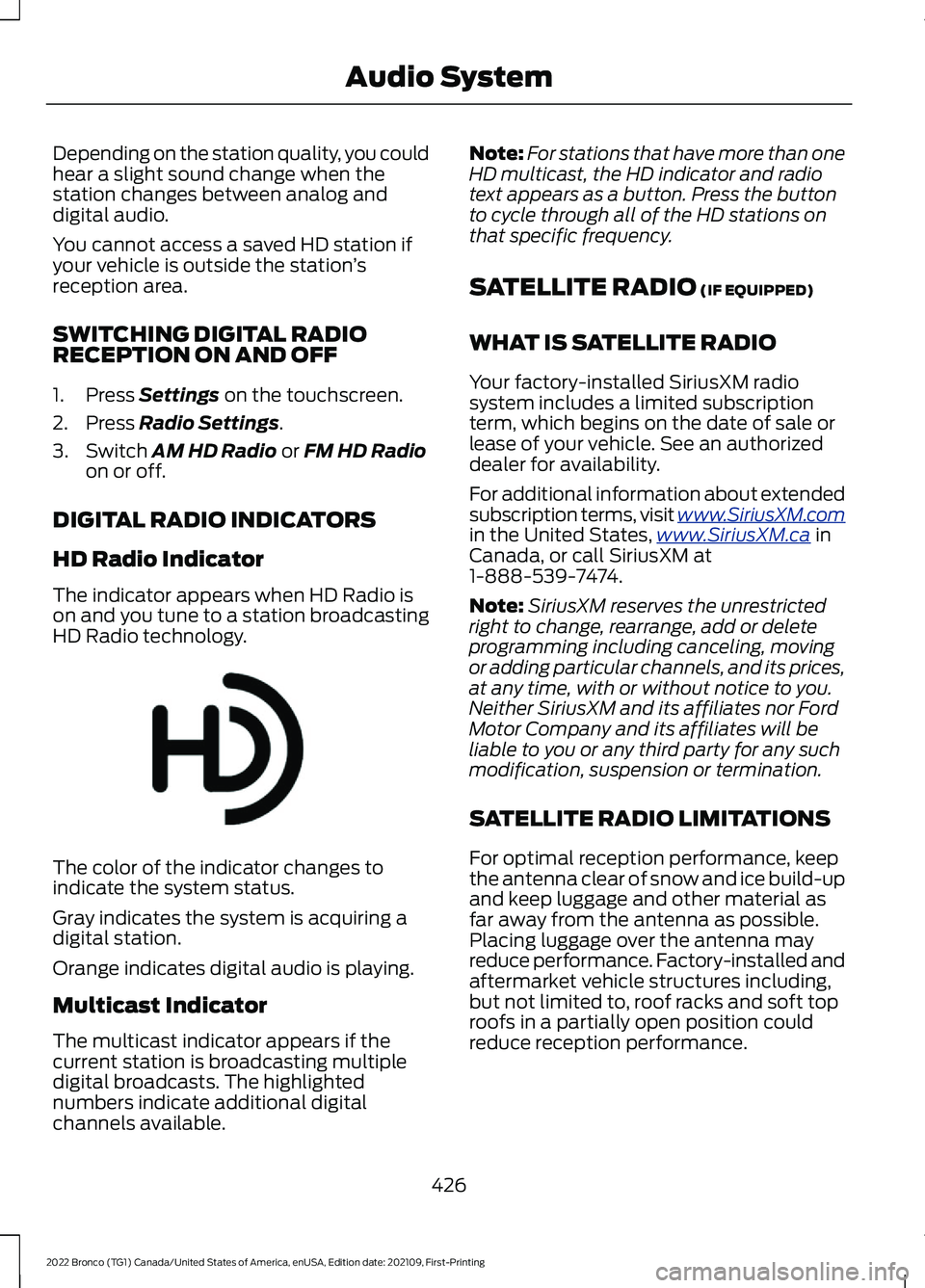 FORD BRONCO 2022 Owners Manual Depending on the station quality, you couldhear a slight sound change when thestation changes between analog anddigital audio.
You cannot access a saved HD station ifyour vehicle is outside the statio FORD BRONCO 2022 Owners Manual Depending on the station quality, you couldhear a slight sound change when thestation changes between analog anddigital audio.
You cannot access a saved HD station ifyour vehicle is outside the statio