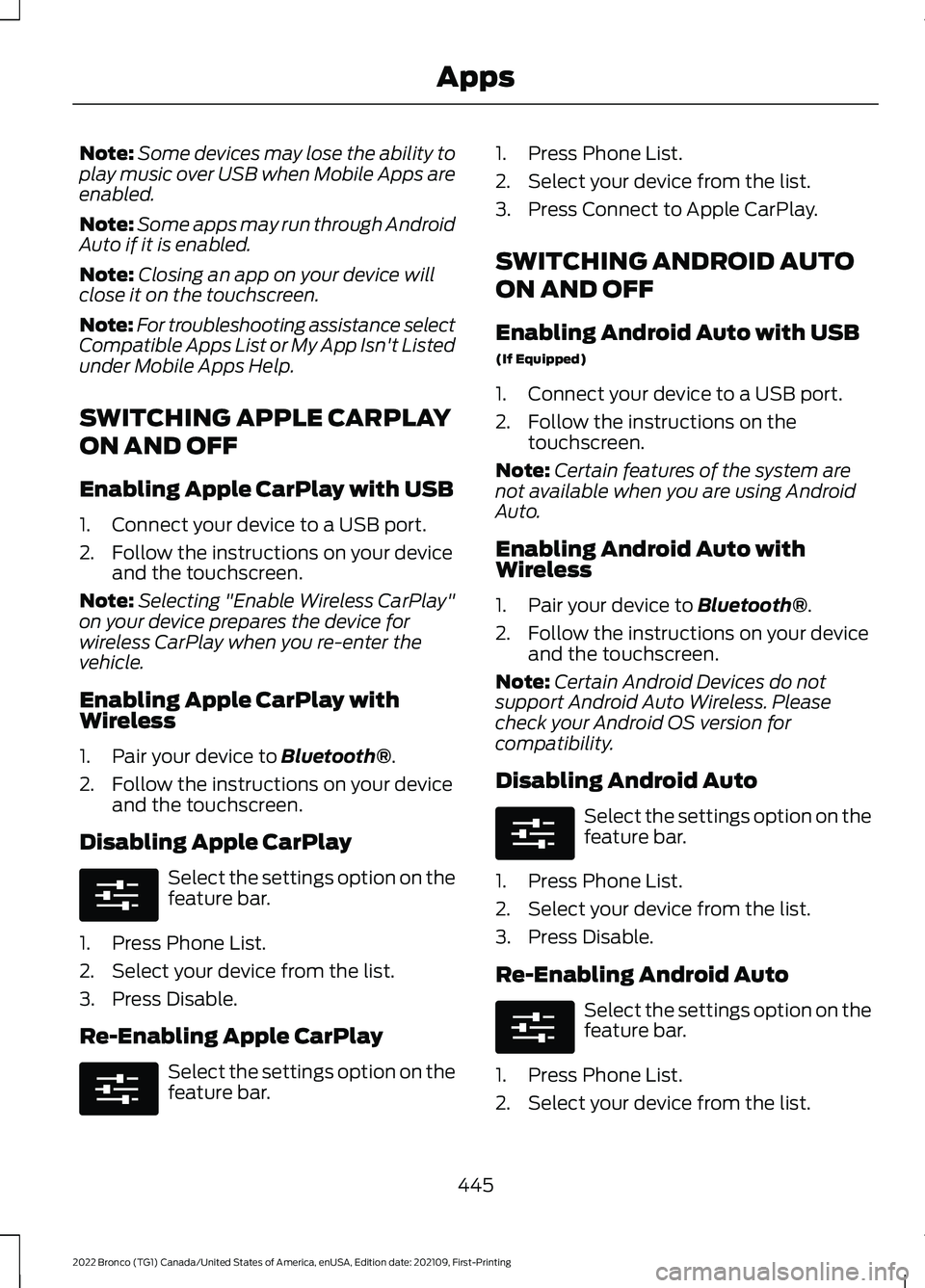FORD BRONCO 2022 Owners Manual Note:Some devices may lose the ability toplay music over USB when Mobile Apps areenabled.
Note:Some apps may run through AndroidAuto if it is enabled.
Note:Closing an app on your device willclose it o FORD BRONCO 2022 Owners Manual Note:Some devices may lose the ability toplay music over USB when Mobile Apps areenabled.
Note:Some apps may run through AndroidAuto if it is enabled.
Note:Closing an app on your device willclose it o