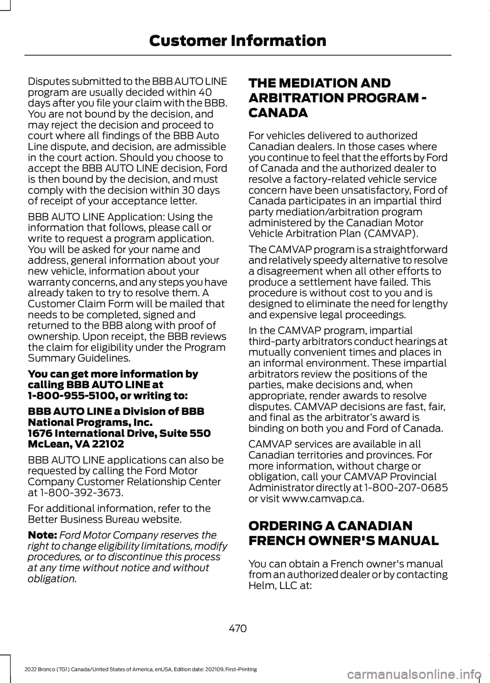 FORD BRONCO 2022 Owners Manual Disputes submitted to the BBB AUTO LINEprogram are usually decided within 40days after you file your claim with the BBB.You are not bound by the decision, andmay reject the decision and proceed tocour FORD BRONCO 2022 Owners Manual Disputes submitted to the BBB AUTO LINEprogram are usually decided within 40days after you file your claim with the BBB.You are not bound by the decision, andmay reject the decision and proceed tocour