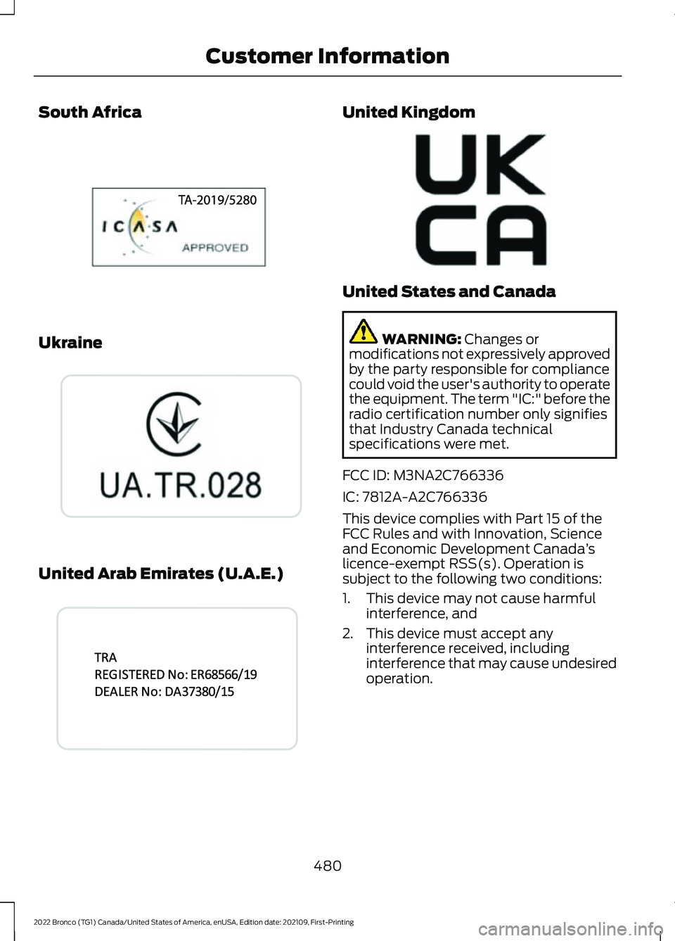 FORD BRONCO 2022 Owners Manual South Africa
Ukraine
United Arab Emirates (U.A.E.)
United Kingdom
United States and Canada
WARNING: Changes ormodifications not expressively approvedby the party responsible for compliancecould void t FORD BRONCO 2022 Owners Manual South Africa
Ukraine
United Arab Emirates (U.A.E.)
United Kingdom
United States and Canada
WARNING: Changes ormodifications not expressively approvedby the party responsible for compliancecould void t