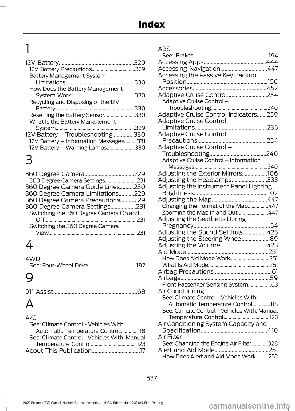 FORD BRONCO 2022  Owners Manual 1
12V Battery.....................................................32912V Battery Precautions..................................329Battery Management SystemLimitations...................................