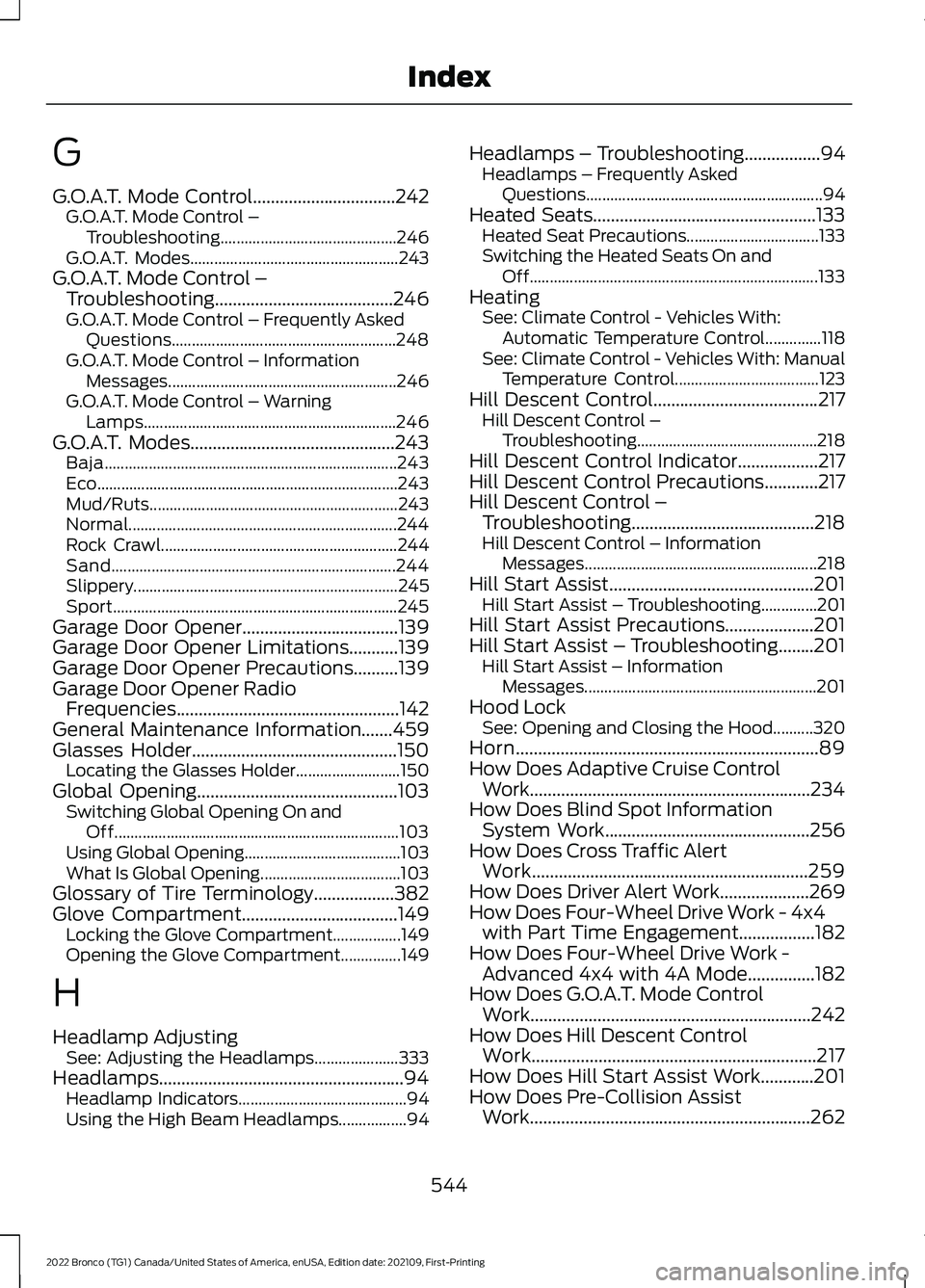 FORD BRONCO 2022 Owners Manual G
G.O.A.T. Mode Control................................242G.O.A.T. Mode Control –Troubleshooting............................................246G.O.A.T. Modes......................................... FORD BRONCO 2022 Owners Manual G
G.O.A.T. Mode Control................................242G.O.A.T. Mode Control –Troubleshooting............................................246G.O.A.T. Modes.........................................