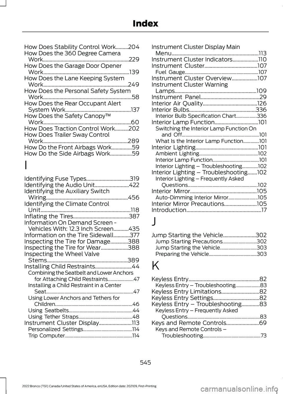 FORD BRONCO 2022 Owners Manual How Does Stability Control Work.........204How Does the 360 Degree CameraWork...............................................................229How Does the Garage Door OpenerWork...................... FORD BRONCO 2022 Owners Manual How Does Stability Control Work.........204How Does the 360 Degree CameraWork...............................................................229How Does the Garage Door OpenerWork......................