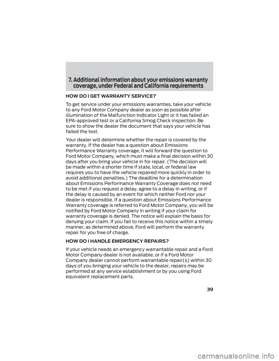 FORD BRONCO 2022  Warranty Guide 7. Additional information about your emissions warrantycoverage, under Federal and California requirements
HOW DO I GET WARRANTY SERVICE?
To get service under your emissions warranties, take your vehi