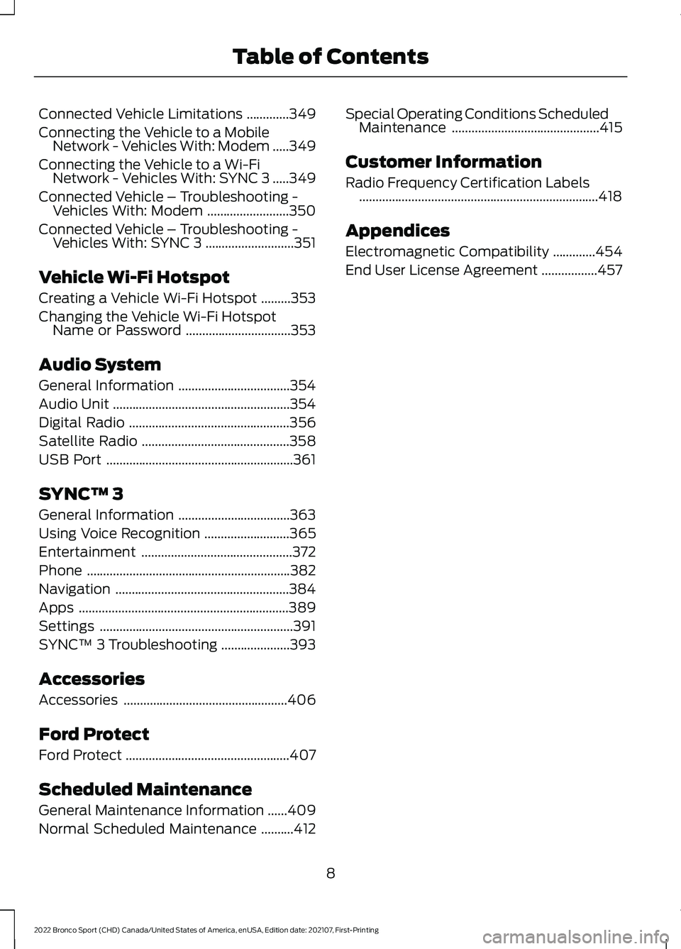 FORD BRONCO SPORT 2022  Owners Manual Connected Vehicle Limitations
.............349
Connecting the Vehicle to a Mobile Network - Vehicles With: Modem .....
349
Connecting the Vehicle to a Wi-Fi Network - Vehicles With: SYNC 3 .....
349
C