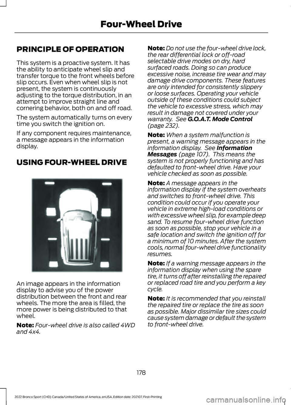 FORD BRONCO SPORT 2022 Owners Manual PRINCIPLE OF OPERATION
This system is a proactive system. It has
the ability to anticipate wheel slip and
transfer torque to the front wheels before
slip occurs. Even when wheel slip is not
present, t FORD BRONCO SPORT 2022 Owners Manual PRINCIPLE OF OPERATION
This system is a proactive system. It has
the ability to anticipate wheel slip and
transfer torque to the front wheels before
slip occurs. Even when wheel slip is not
present, t