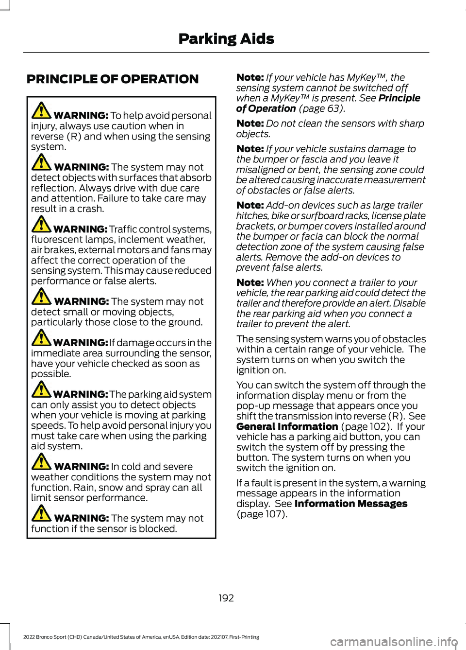 FORD BRONCO SPORT 2022 Owners Manual PRINCIPLE OF OPERATION
WARNING: To help avoid personal
injury, always use caution when in
reverse (R) and when using the sensing
system. WARNING:
The system may not
detect objects with surfaces that FORD BRONCO SPORT 2022 Owners Manual PRINCIPLE OF OPERATION
WARNING: To help avoid personal
injury, always use caution when in
reverse (R) and when using the sensing
system. WARNING:
The system may not
detect objects with surfaces that